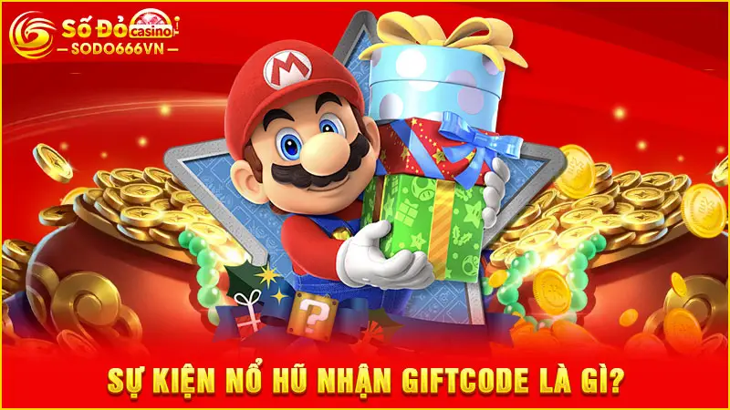 Sự kiện nổ hũ nhận giftcode là gì?